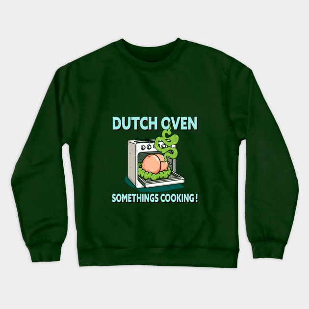 'Dutch Oven Somethings Cooking!' Cheeky Humor Fart Design Crewneck Sweatshirt by TeeHeeFun